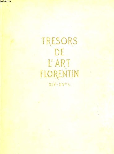 Couverture de TRESORS DE L'ART FLORENTIN, XIVe-XVe SIECLES