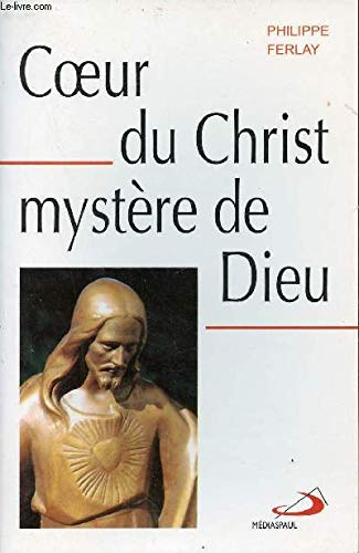 Coeur du Christ, mystère de Dieu : méditations