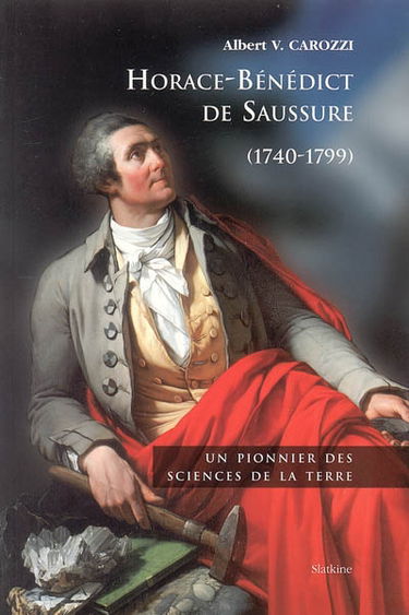 Horace-Bénédict de Saussure (1740-1799) : un pionnier des sciences de la Terre