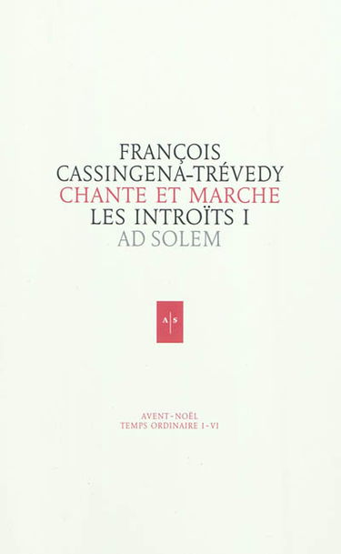 Chante et marche : les introïts. Vol. 1. Avent, Noël, temps ordinaire I-IV