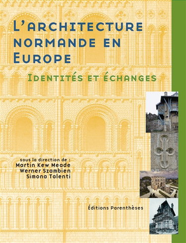 Couverture de L'architecture normande en Europe : identités et échanges du XIe siècle à nos jours
