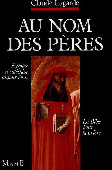 Au nom des Pères : la Bible pour la prière, exégèse et catéchèse aujourd'hui
