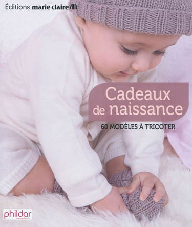 Cadeaux de naissance : 60 modèles à tricoter