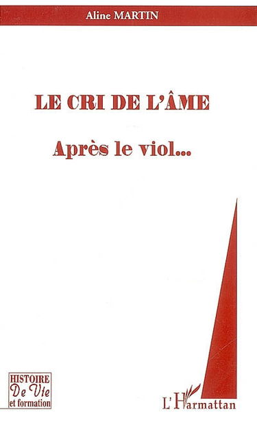 Le cri de l'âme : après le viol...