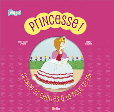 Princesse ! : Olympe et Charles à la cour du roi