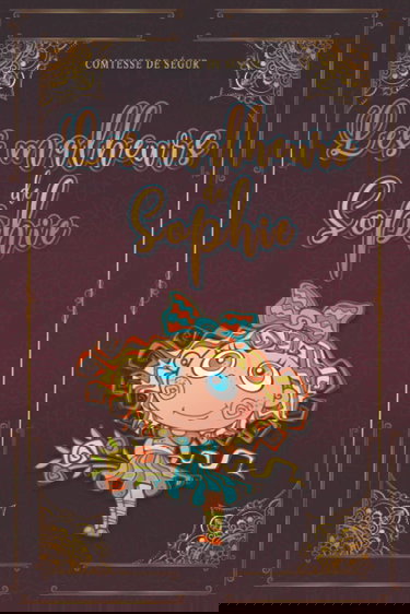 Les malheurs de Sophie - Comtesse de Ségur: Édition illustrée | 112 pages Format 15,24 cm x 22,86 cm