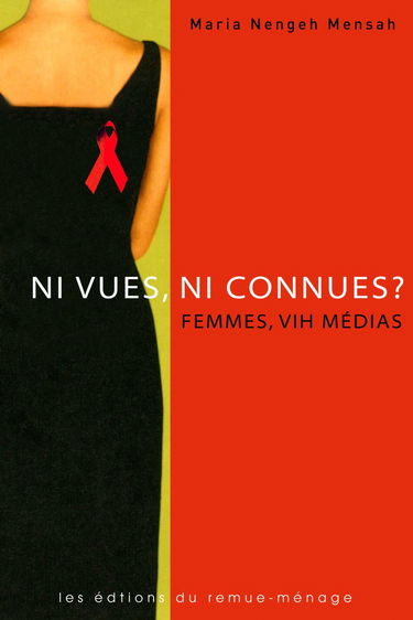 Ni vues ni connues ?: Femmes, VIH et médias