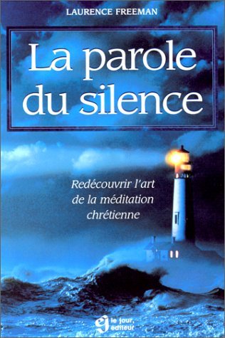 La Parole du silence. Redécouvrir l'art de la médiation chrétienne