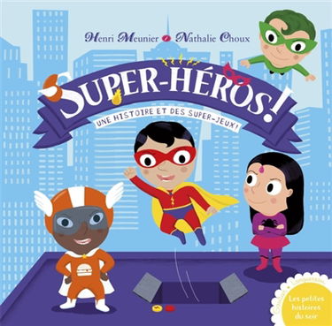 Super-héros ! : une histoire et des super-jeux !