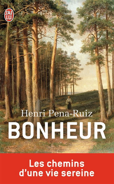 Bonheur : le chemin d'une vie sereine : essai