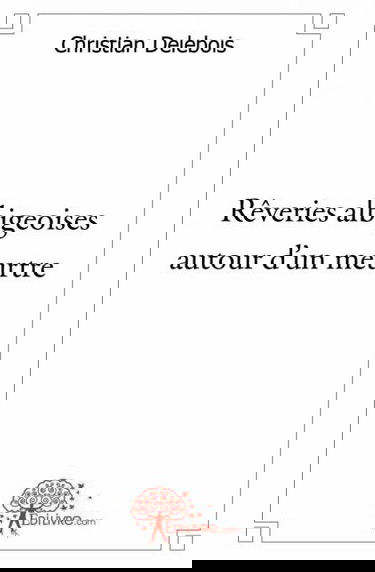 Rêveries albigeoises autour d'un meurtre