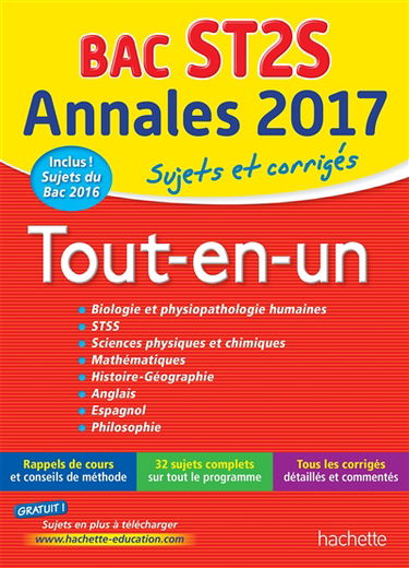 Tout-en-un bac ST2S : annales 2017, sujets et corrigés : biologie et physiopathologie humaines, STSS, sciences physiques et chimiques, mathématiques, histoire géographie, anglais, espagnol, philosophie