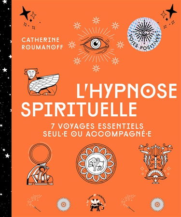 L'hypnose spirituelle : 7 voyages essentiels seul.e ou accompagné.e
