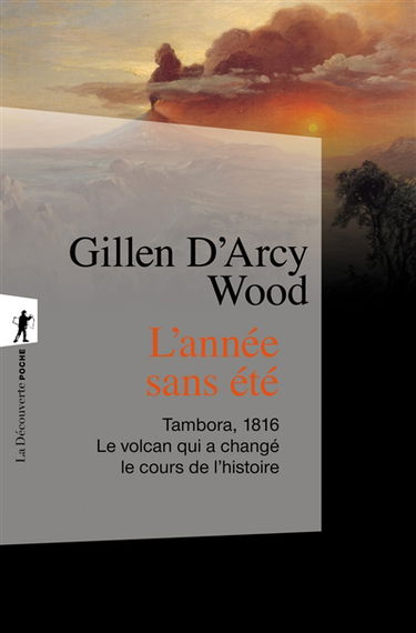 L'année sans été : Tambora, 1816, le volcan qui a changé le cours de l'histoire