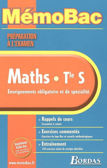 Maths, terminale S : enseignements obligatoire et de spécialité : rappels de cours, exercices commentés, entraînement