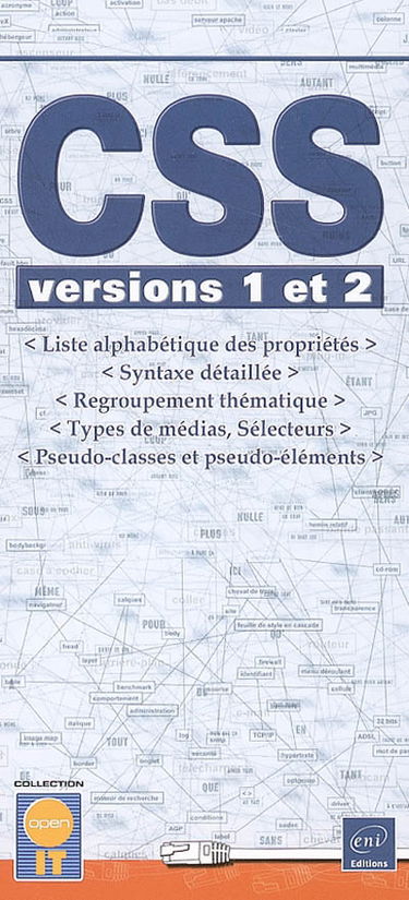 CSS : versions 1 et 2 : liste alphabétique des propriétés, syntaxe détaillée, regroupement thématique, types de médias, sélecteurs, pseudo-classes et pseudo-éléments