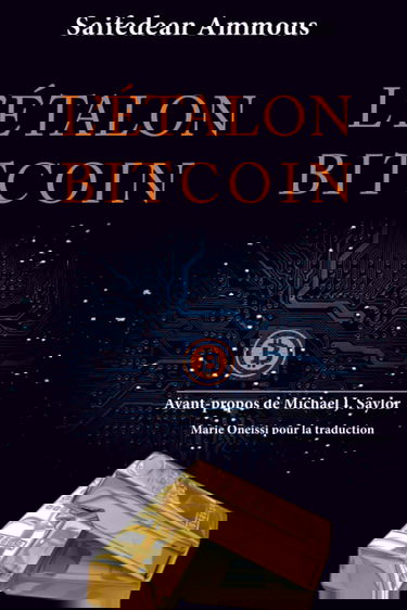 L'étalon-bitcoin: l'alternative décentralisée aux banques centrales - édition mise à jour avec un avant-propos de Michael J. Saylor