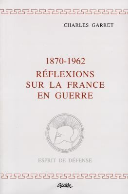 1870-1962, réflexions sur la France en guerre