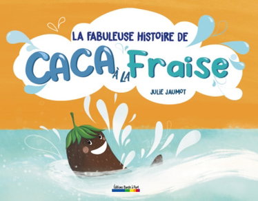 Couverture de La fabuleuse histoire de caca à la fraise