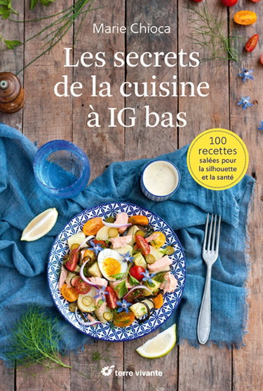 Les secrets de la cuisine à IG bas : 100 recettes salées pour la silhouette et la santé