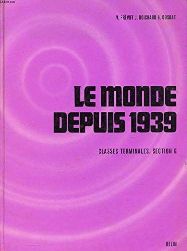 Le Monde depuis 1939 : classe terminale G., histoire et géographie
