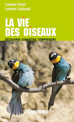 La vie des oiseaux : découvrir, connaître, comprendre
