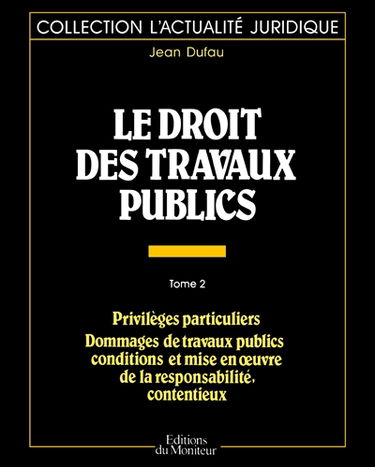 Le Droit des travaux publics. Vol. 2