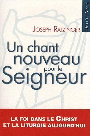Un chant nouveau pour le Seigneur : la foi dans le Christ et la liturgie aujourd'hui