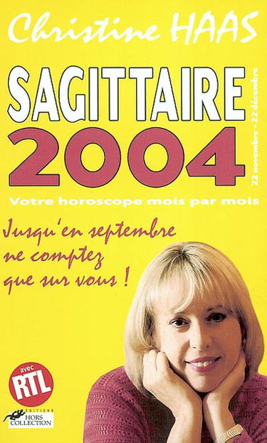 Sagittaire 2004 (22 novembre-22 décembre) : votre horoscope mois par mois : jusqu'en septembre ne comptez que sur vous !