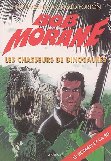 Couverture de Bob Morane. Vol. 20. Les chasseurs de dinosaures : le roman et la BD