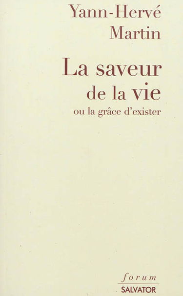 La saveur de la vie ou La grâce d'exister