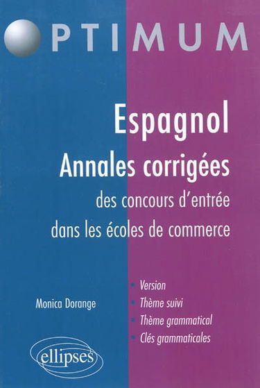 Espagnol : annales corrigées des concours d'entrée dans les écoles de commerce : version, thème suivi, thème grammatical, avec clés grammaticales