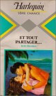 Et tout partager,,, : Collection : Harlequin série chance n° 84
