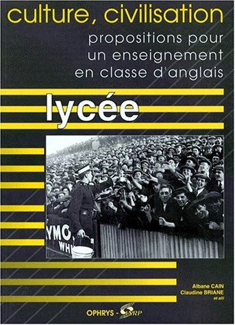 Culture, civilisation : propositions pour un enseignement en classe d'anglais : lycée