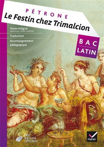Festin chez Trimalcion : Satiricon, XXVII-LXXVIII