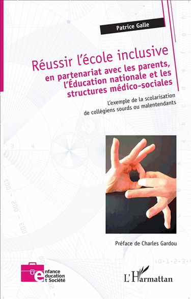 Réussir l'école inclusive en partenariat avec les parents, l'Education nationale et les structures médico-sociales : l'exemple de la scolarisation de collégiens sourds ou malentendants