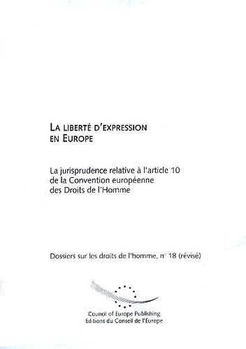 La liberté d'expression en Europe: La jurisprudence relative à l'article 10 de la Convention européenne des Droits de l'Homme