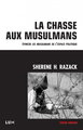 La chasse aux musulmans : évincer les musulmans de l'espace politique