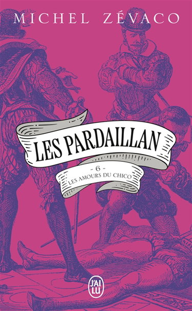 Couverture de Les Pardaillan. Vol. 6. Les amours du Chico