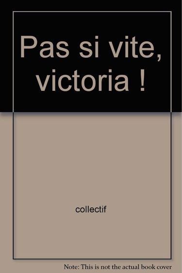 Pas si vite, victoria !