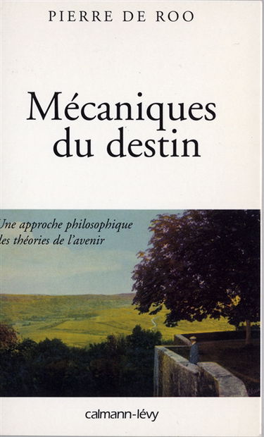 Mécaniques du destin : une approche philosophique des théories de l'avenir