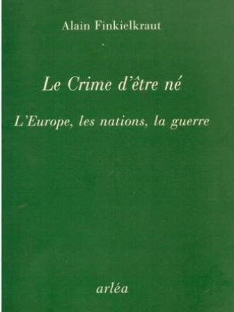 Le crime d'être né: L'Europe, les nations, la guerre