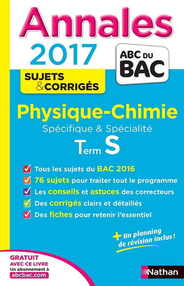 Physique chimie : terminale S spécifique & spécialité : annales, sujets & corrigés 2017