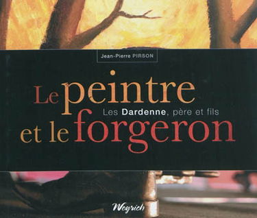 Le peintre et le forgeron : les Dardenne, père et fils