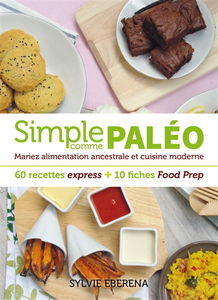Simple comme paléo : mariez alimentation ancestrale et cuisine moderne