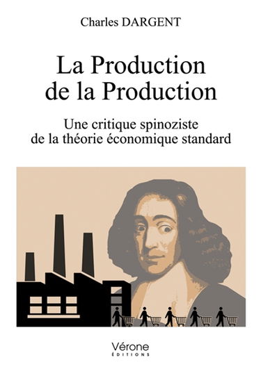 La Production de la Production : Une critique spinoziste de la théorie économique standard