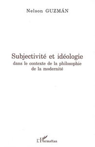 Subjectivité et idéologie : dans le contexte de la philosophie de la modernité