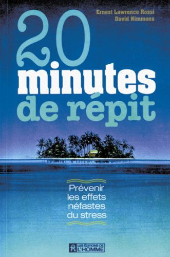 20 minutes de répit: Prévenir les effets néfastes du stress