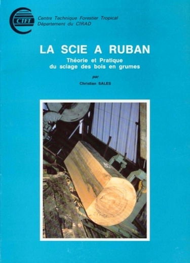 La scie à ruban : Théorie et pratique du sciage des bois en grumes