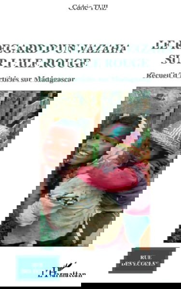 Le regard d'un vazaha sur l'île rouge: Recueil d'articles sur Madagascar